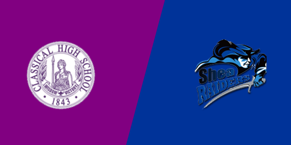 Classical High School vs. Charles E Shea High School