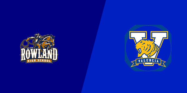 Rowland High School vs. Valencia High School - Placentia