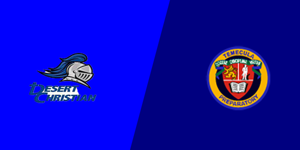 Desert Christian High School vs. Temecula Prep High School