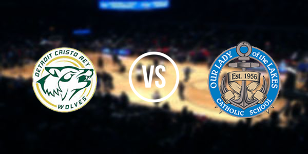 Detroit Cristo Rey High School vs Our Lady Of The Lakes High School