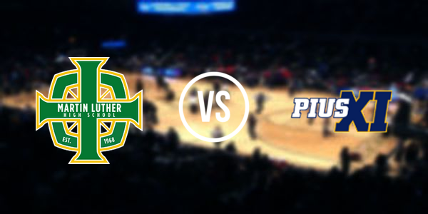 Martin Luther High School vs. Pius XI High School