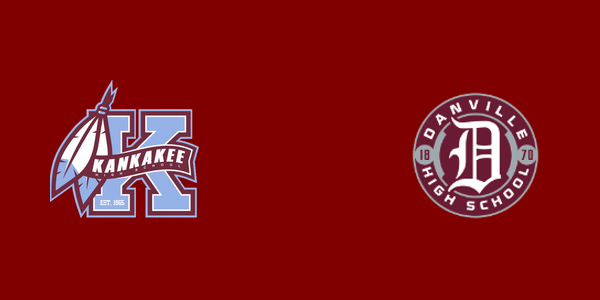 Kankakee High School vs. Danville High School