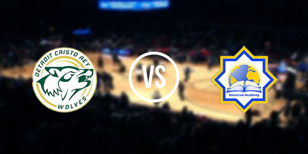 Detroit Cristo Rey High School vs Universal Academy